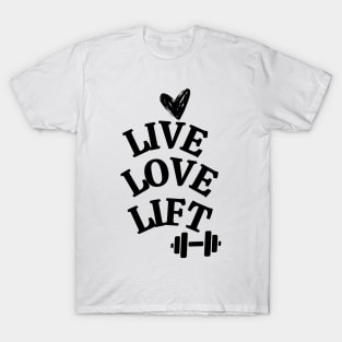 Live, love, lift T-Shirt